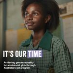 It’s Our Time: Achieving Gender Equality for Adolescent Girls Through Australia’s Aid Program