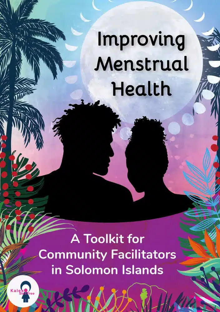 Improving Menstrual Health: A Toolkit for Community Facilitators in Solomon Islands